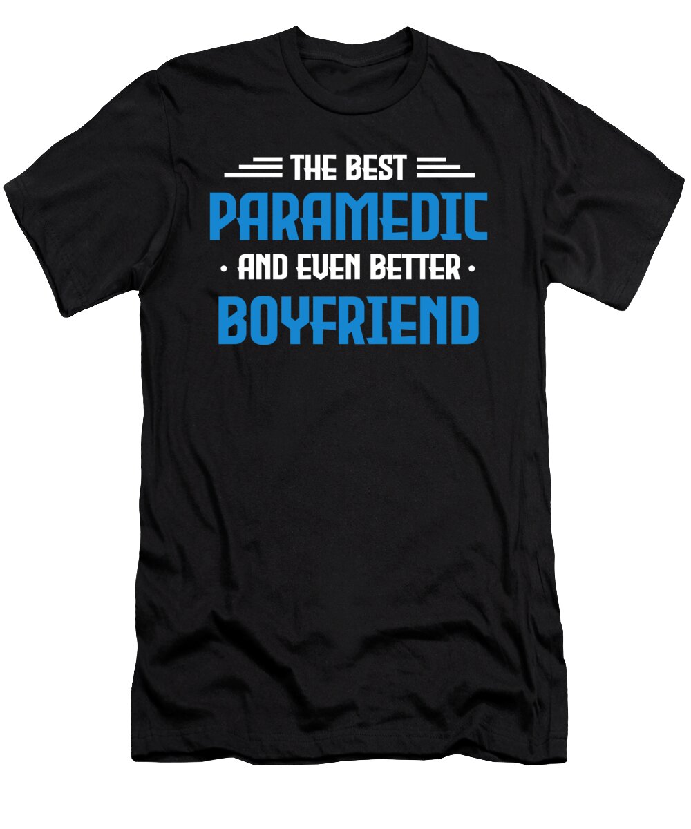 The Best Paramedic and Even Better Boyfriend Doctor Emt Ems Nurse Gift Thomas Larch T-Shirt