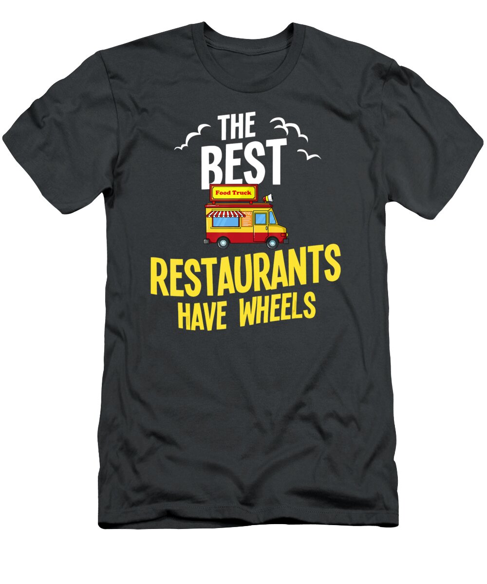 The Best Restaurants Have Wheels Anh Nguyen T-Shirt