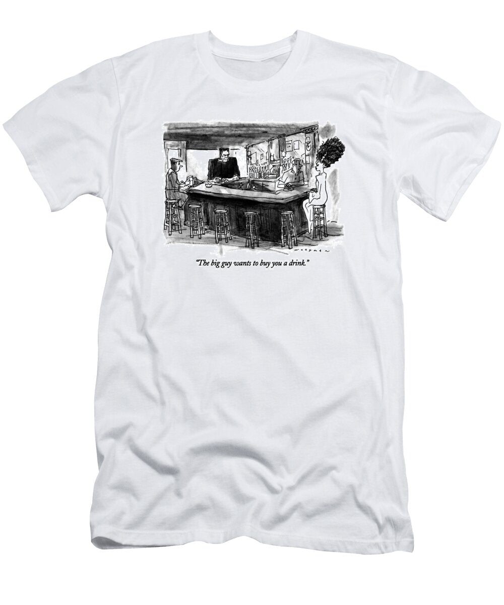The Big Guy Wants to Buy You a Drink Bill Woodma T-Shirt