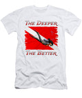 The Deeper the Better Funny Scuba Diving Diver Macdonald Creative Studios T-Shirt