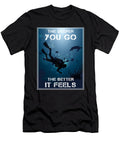 The Deeper You Go the Better It Feels Do Tran Quang T-Shirt