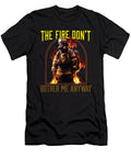 The Fire Dont Bother Me Anyway Fireman Firefighter Maximus Designs T-Shirt