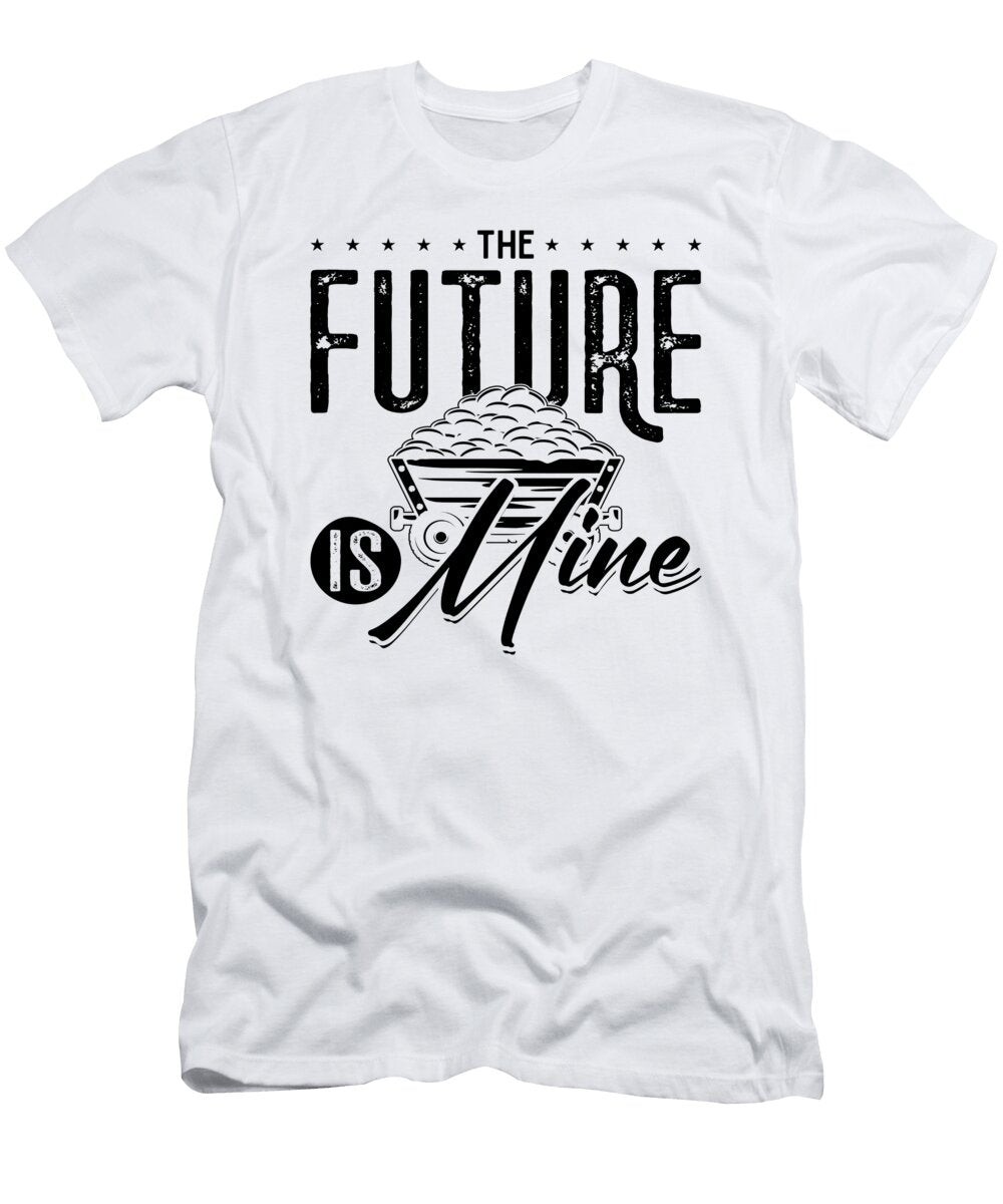 The Future Is Mine Mining Trucker Coal Mine Truck Tshirtconcepts Marvin Poppe T-Shirt
