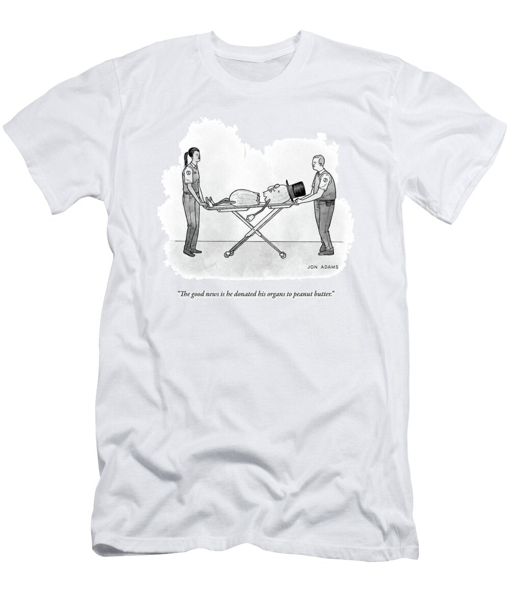 The Good News Is He Donated His Organs to Peanut Butter Jon Adams T-Shirt