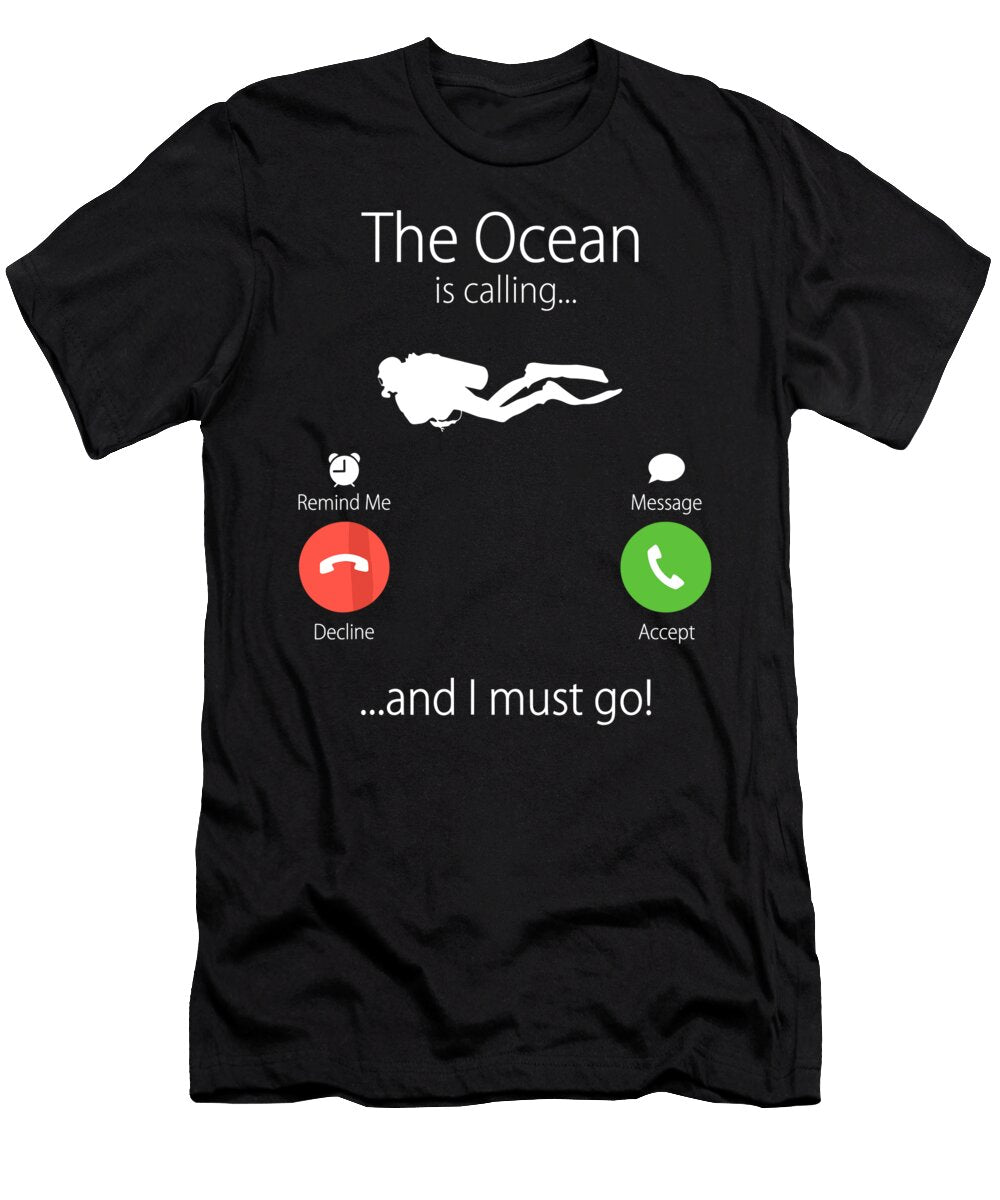 The Ocean Is Calling and I Must Go Diver Scuba Diving 1 T-Shirt