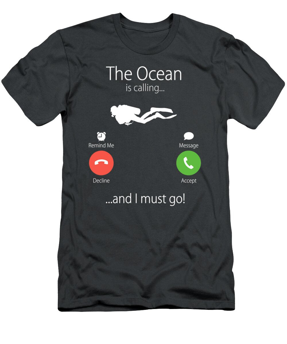 The Ocean Is Calling and I Must Go Diver Scuba Diving Oleav Lauch T-Shirt