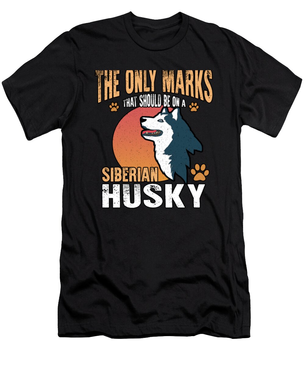 The Only Marks That Should Be on a Siberian Husky Dog Tinh Tran Le Thanh T-Shirt