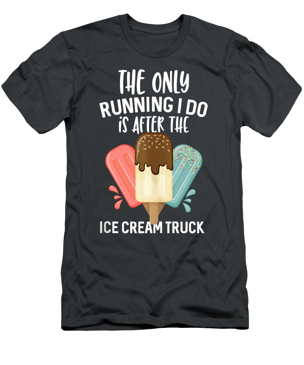 The Only Running I Do Is After the Ice Cream Truck Anh Nguyen T-Shirt