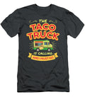 The Taco Truck Is Calling and I Must Go Anh Nguyen T-Shirt