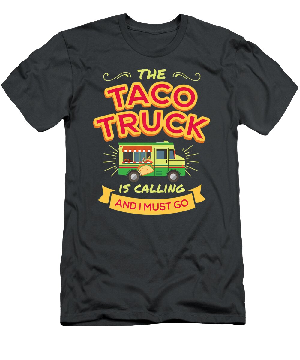 The Taco Truck Is Calling and I Must Go Anh Nguyen T-Shirt