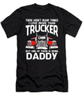 There Arent Many Things I Love More Than Trucker But One Them Is Being Daddy Dhbubble T-Shirt