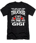 There Arent Many Things I Love More Than Trucker But One Them Is Being Gigi Dhbubble T-Shirt