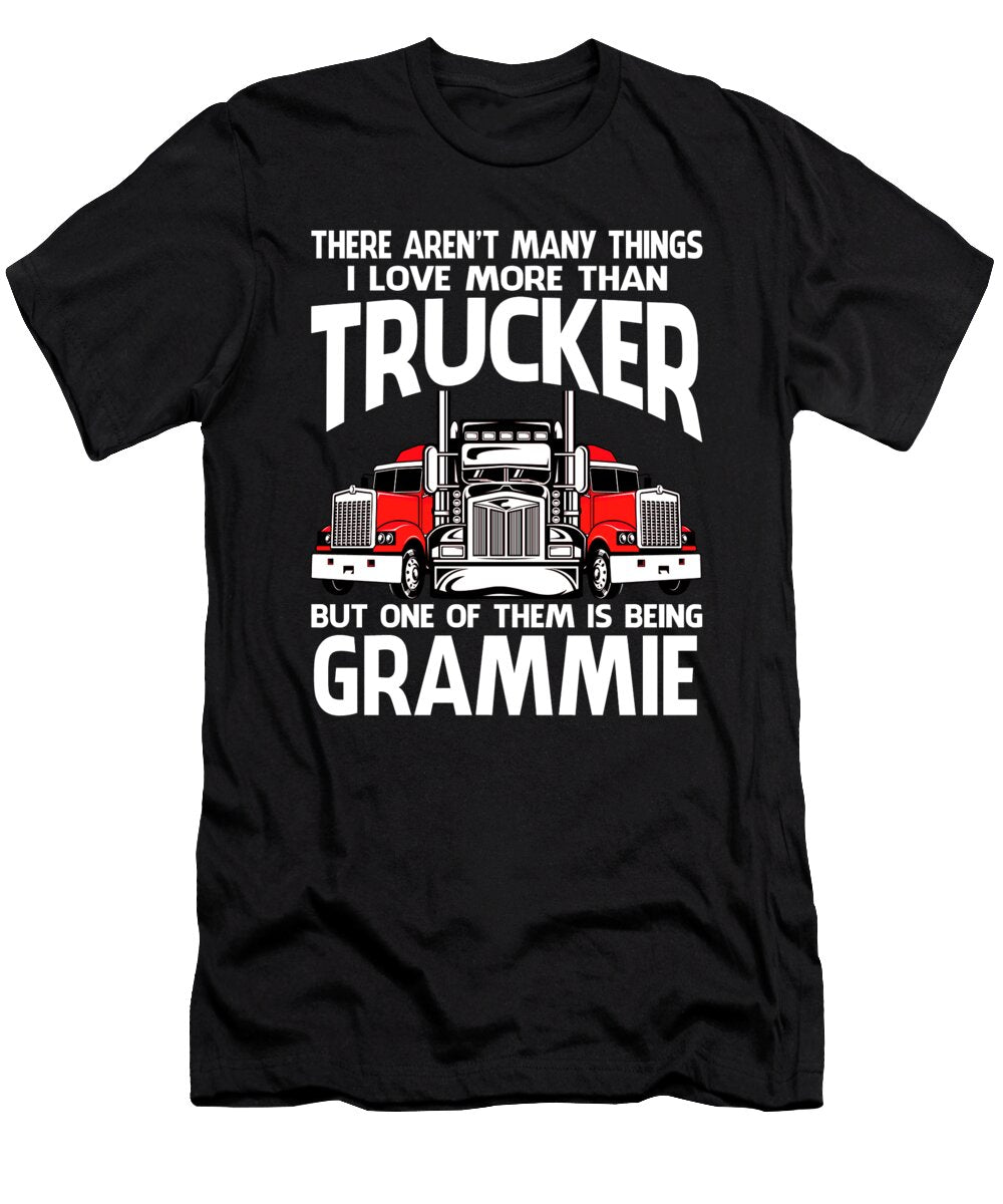 There Arent Many Things I Love More Than Trucker But One Them Is Being Grammie Dhbubble T-Shirt