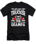 There Arent Many Things I Love More Than Trucker But One Them Is Being Grampa Dhbubble T-Shirt