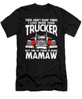 There Arent Many Things I Love More Than Trucker But One Them Is Being Mamaw Dhbubble T-Shirt