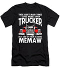 There Arent Many Things I Love More Than Trucker But One Them Is Being Memaw Dhbubble T-Shirt