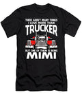 There Arent Many Things I Love More Than Trucker But One Them Is Being Mimi Dhbubble T-Shirt
