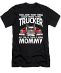 There Arent Many Things I Love More Than Trucker But One Them Is Being Mommy Dhbubble T-Shirt