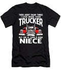 There Arent Many Things I Love More Than Trucker But One Them Is Being Niece Dhbubble T-Shirt