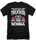 There Arent Many Things I Love More Than Trucker But One Them Is Being Nonna Dhbubble T-Shirt