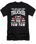 There Arent Many Things I Love More Than Trucker But One Them Is Being Paw Paw Dhbubble T-Shirt