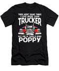 There Arent Many Things I Love More Than Trucker But One Them Is Being Poppy Dhbubble T-Shirt