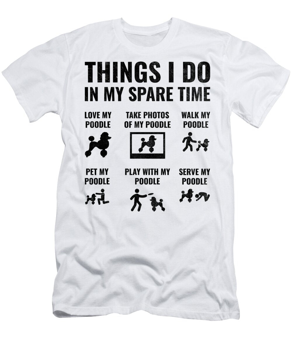 Things I Do in My Spare Time Poodle Dog Owner Studi Alex T-Shirt