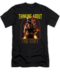 Thinking About Fire Stuff Fire Department Fireman Maximus Designs T-Shirt
