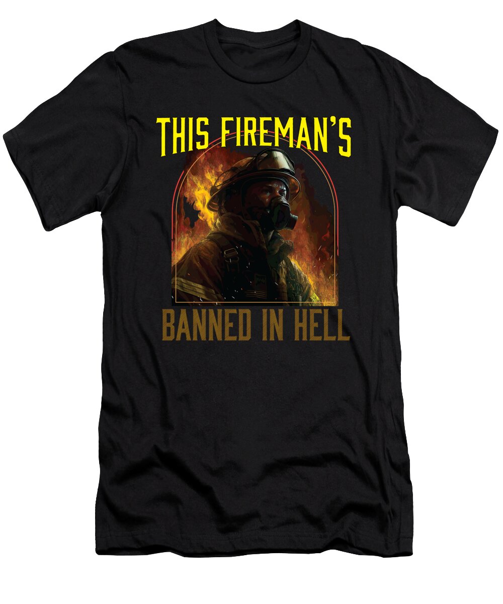 This Firemans Banned in Hell Funny Firefighter Maximus Designs T-Shirt