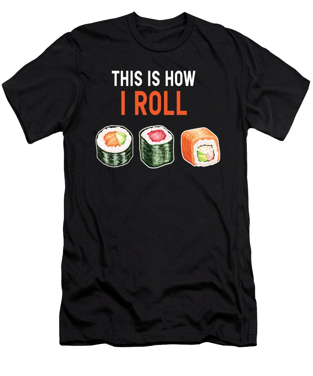 This Is How I Roll Sushi Mooon T-Shirt