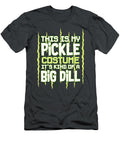 This Is My Pickle Costume Its Kind of a Big Dill Halloween for Christmas Present Dericv Amyle T-Shirt