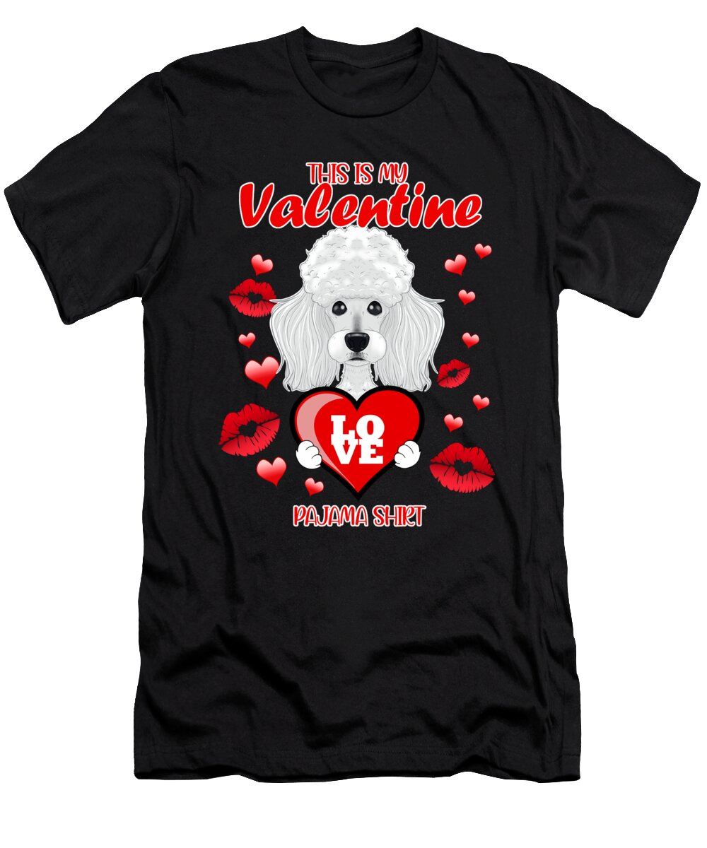 This Is My Valentine Pajama I Poodle Maximus Designs T-Shirt