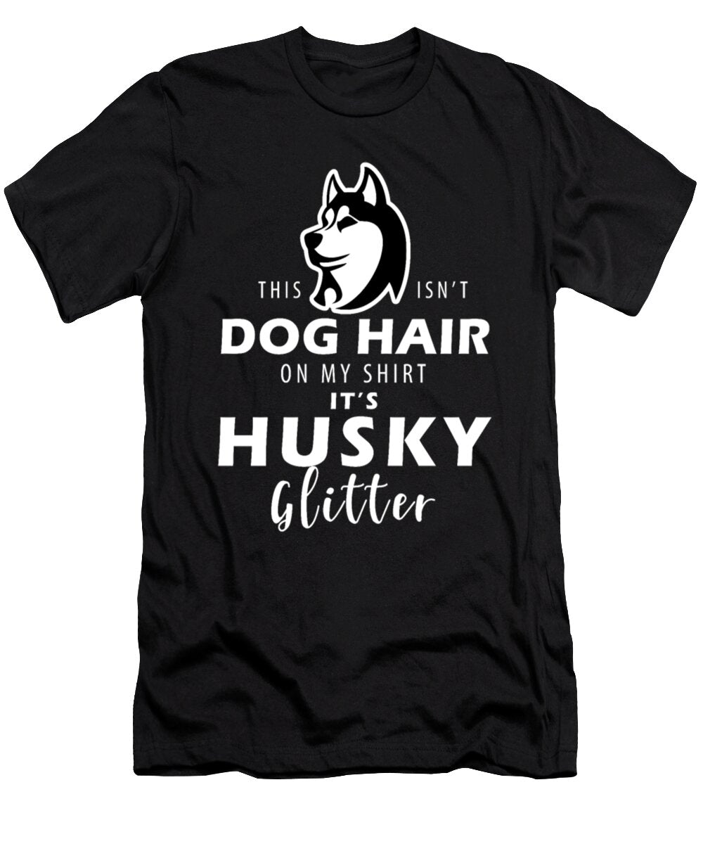 This Isnt Dog Hair on My Its Siberian Husky Dog Glitter Tinh Tran Le Thanh T-Shirt
