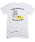 This Might Sound Cheesy I Think Youre Grate Mister T-Shirt