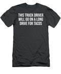This Truck Driver Will Go on a Long Driver for Tacos Anh Nguyen T-Shirt