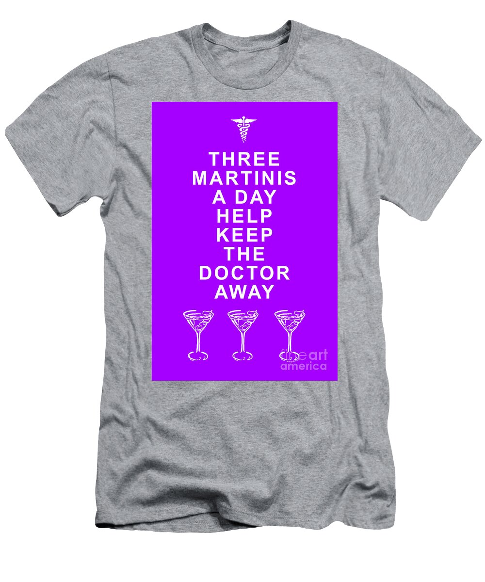 Three Martini a Day Help Keep the Doctor Away Purple Wingsdomain Art and Photography T-Shirt