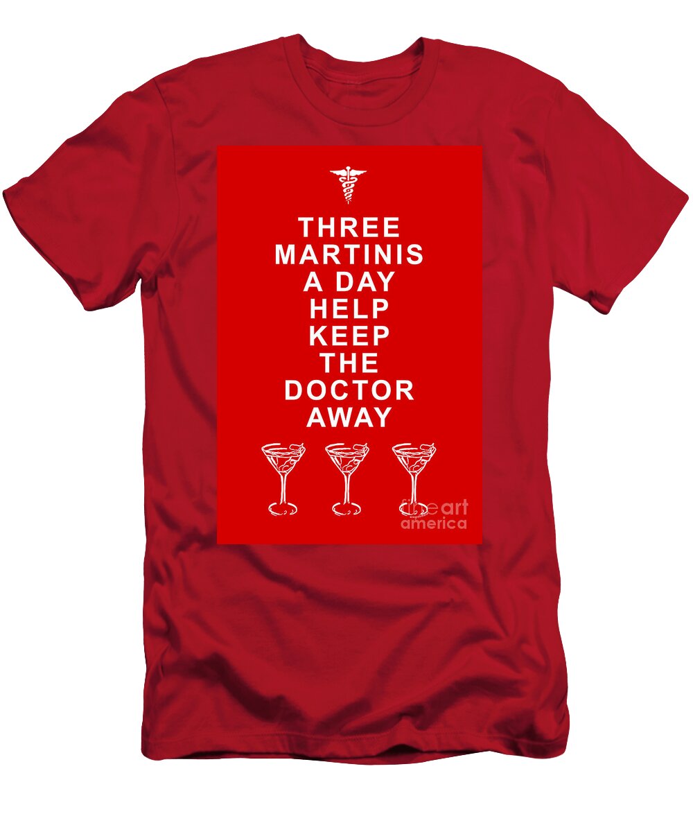 Three Martini a Day Help Keep the Doctor Away Red Wingsdomain Art and Photography T-Shirt
