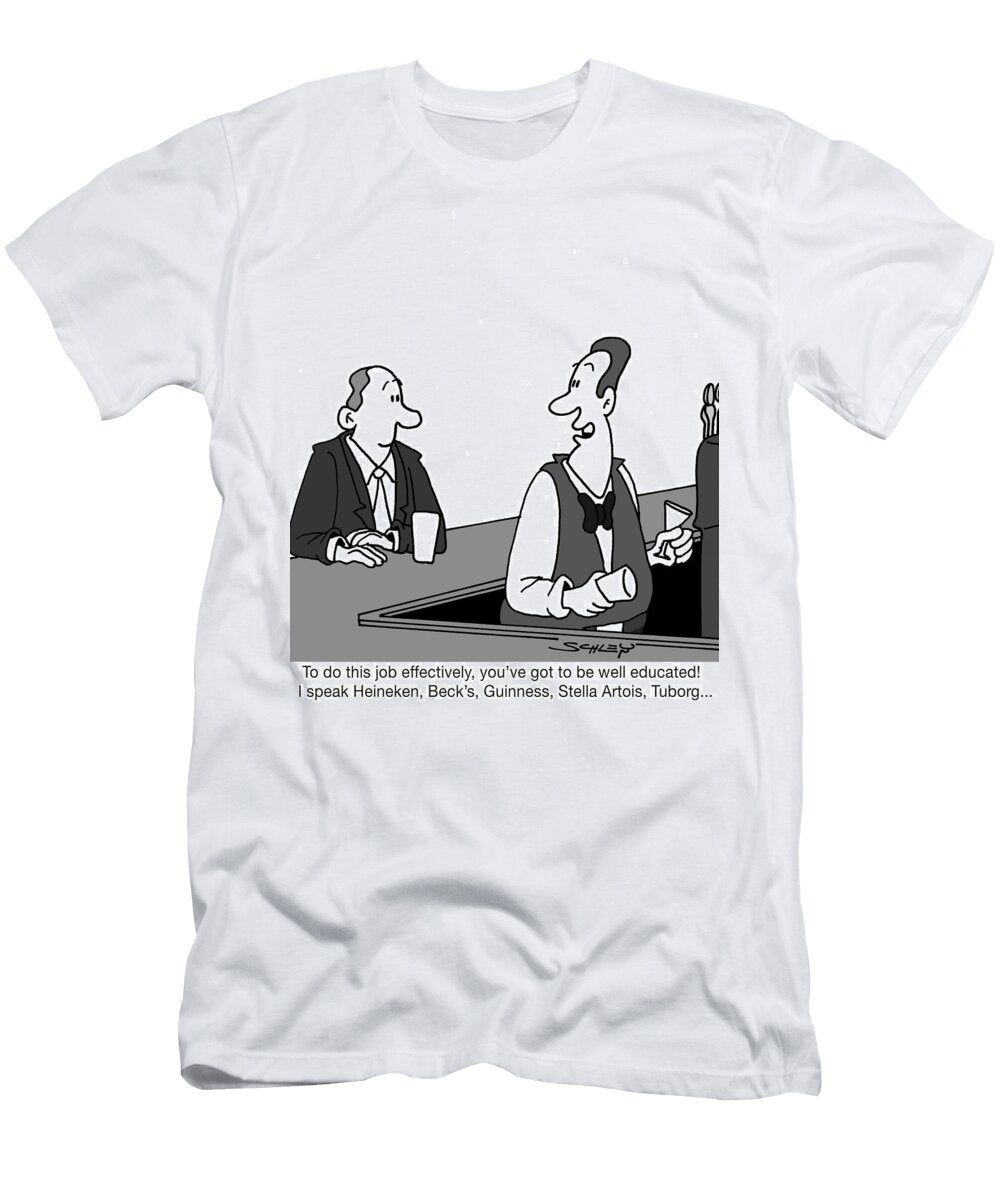 To Do This Job Effectively Youve Got to Be Well Educated Karsten Schley T-Shirt