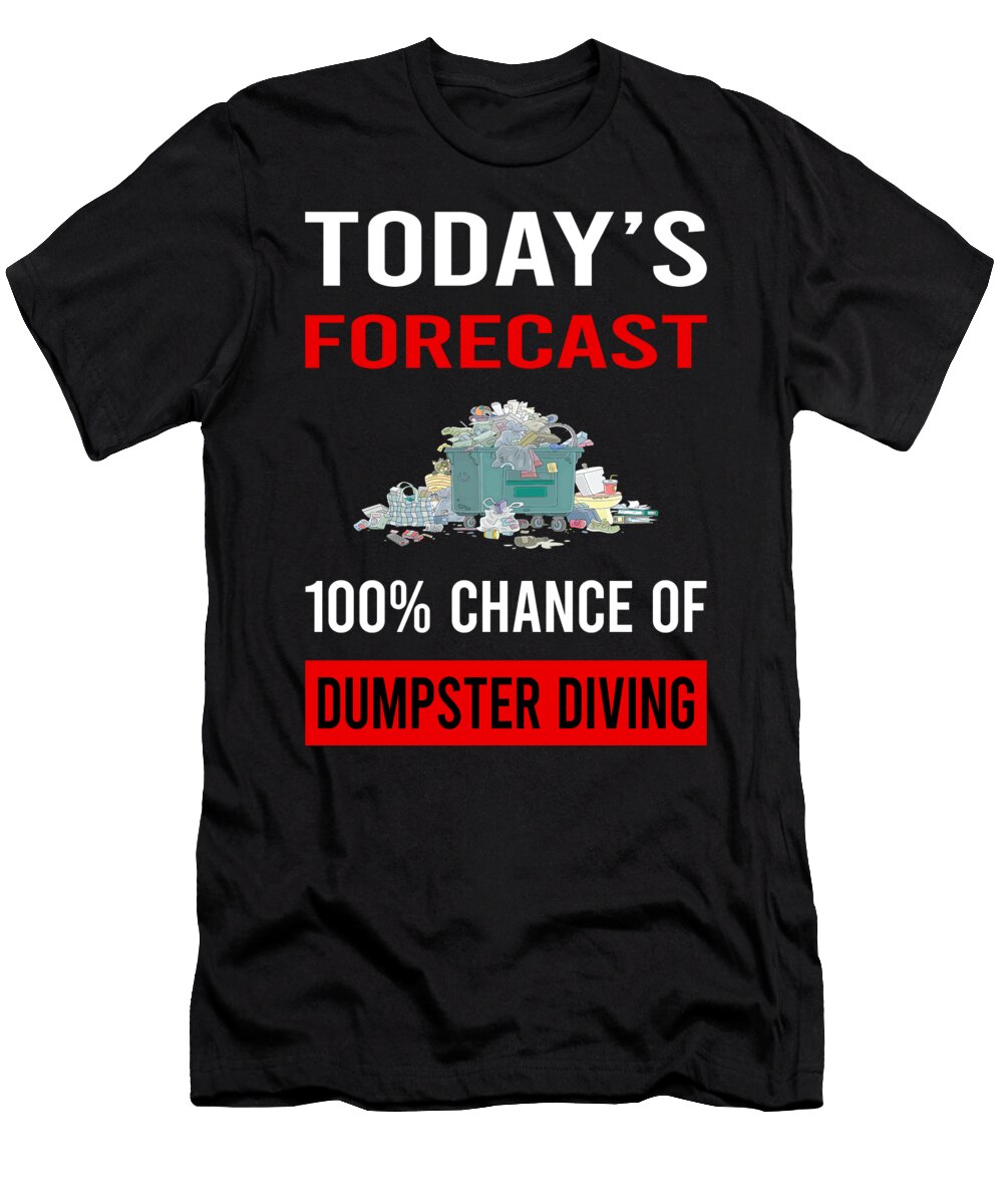 Today Forecast Dumpster Diving Petrona Romero T-Shirt