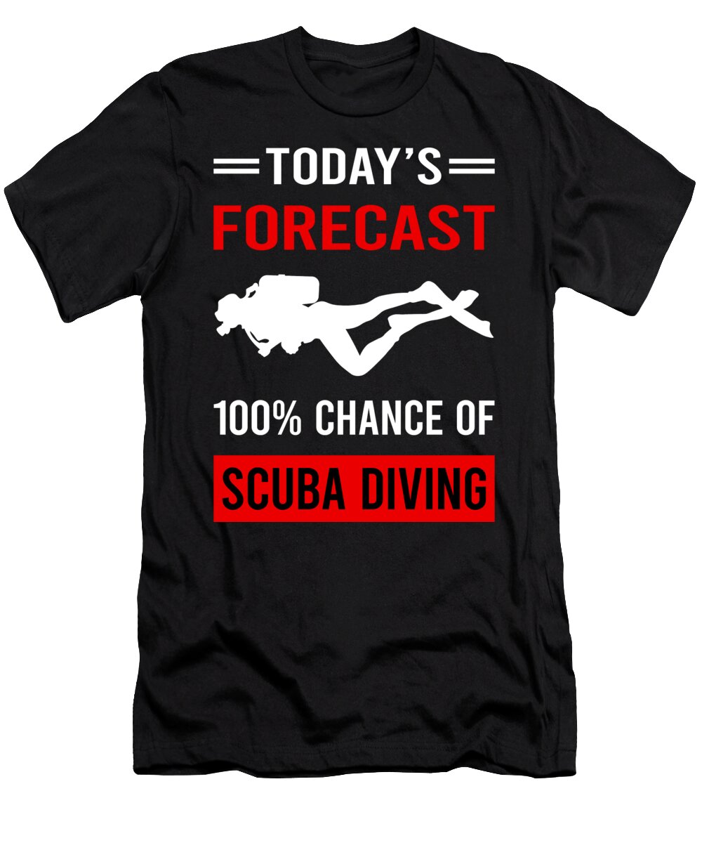 Today Forecast Scuba Diving Diver Petrona Romero T-Shirt
