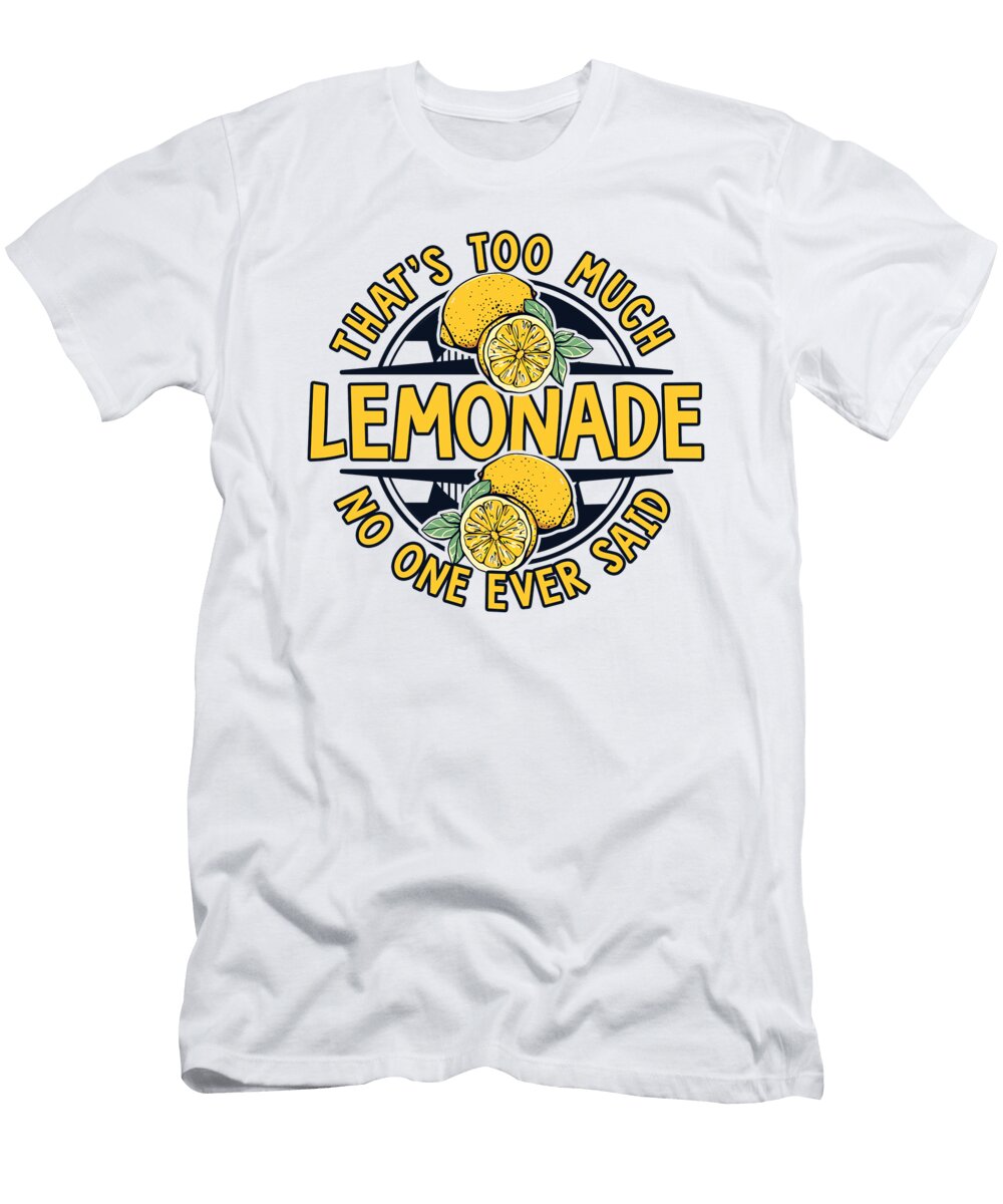 Too Much Lemonade No One Ever Said Cardboard Lemonade Stand Graphics Lab T-Shirt