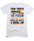 Tow Truck Driver the Person Your Girl Calls When She Needs a Hookup Jacob Zelazny T-Shirt