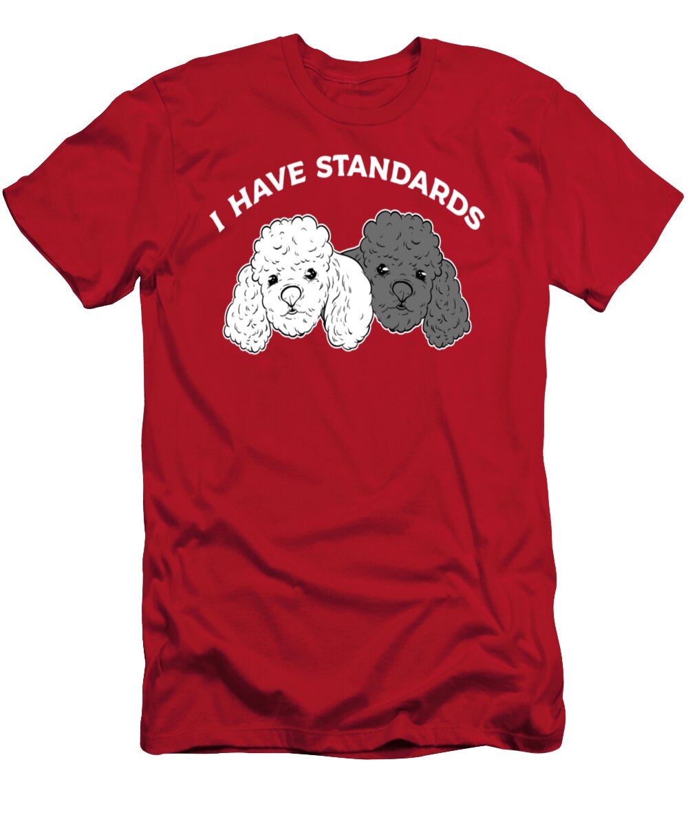 Toy Poodle I Have Standards Poodle Tinh Tran Le Thanh T-Shirt