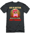 Toy Poodle Life Is Better Job T-Shirt