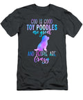 Toy Poodles Great People Crazy Job T-Shirt