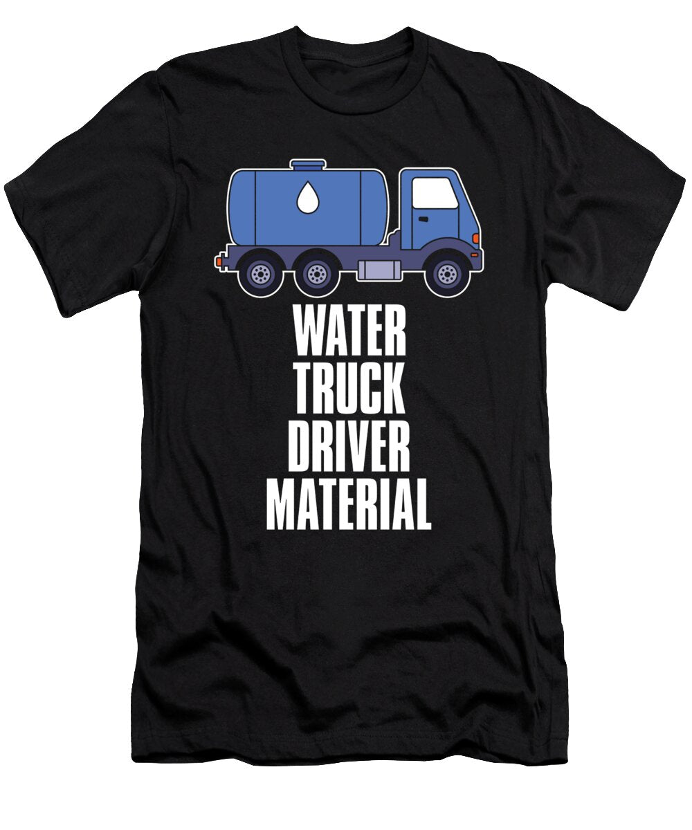 Truck Driver Material Trucking Rig Water Truck Driver Crazy Squirrel T-Shirt