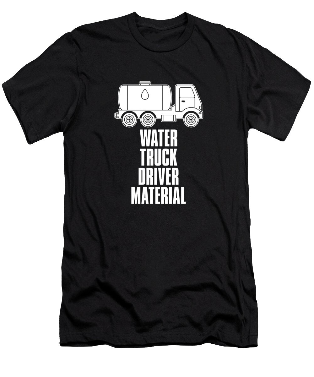 Truck Driver Material Trucking Trucker Water Truck Driver Crazy Squirrel T-Shirt