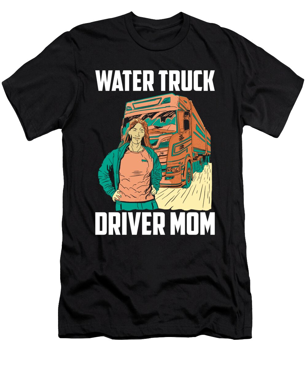 Truck Driver Mom Rig Trucking Trucker Water Truck Driver Crazy Squirrel T-Shirt