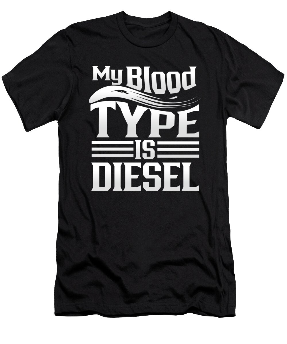 Truck Mechanic Gift Trucker My Blood Type Is Diesel Truck Driver Gifts Kanig Designs T-Shirt