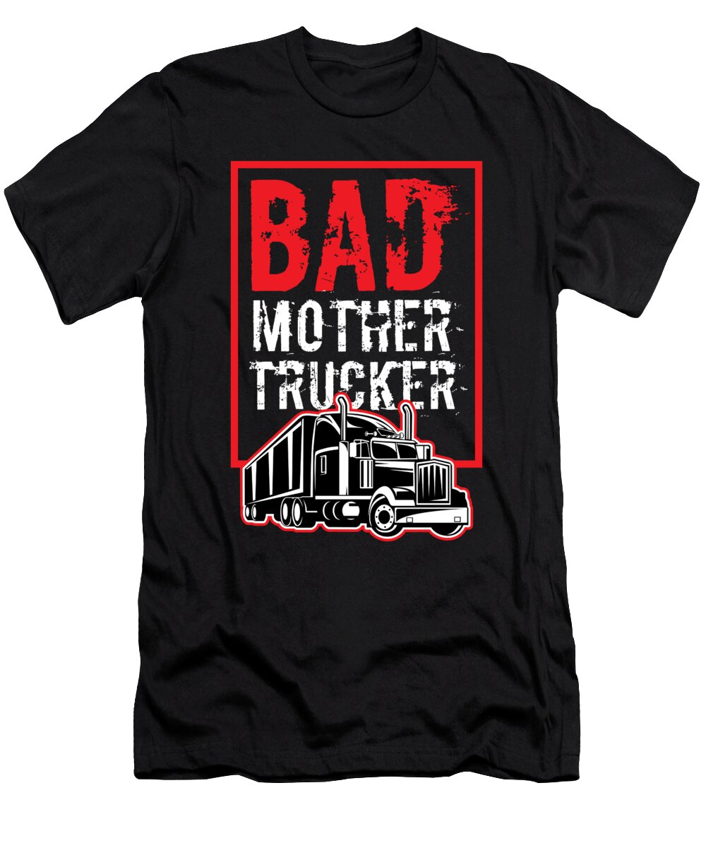 Trucker Bad Mother Trucker Driver Birthday Gift Haselshirt T-Shirt